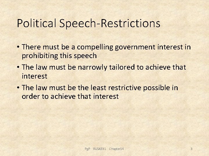 Political Speech-Restrictions • There must be a compelling government interest in prohibiting this speech