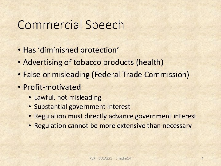 Commercial Speech • Has ‘diminished protection’ • Advertising of tobacco products (health) • False