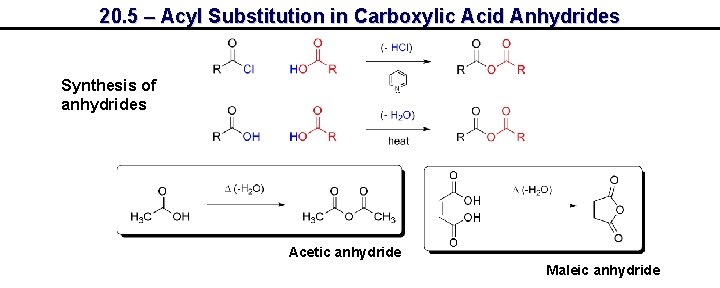 20. 5 – Acyl Substitution in Carboxylic Acid Anhydrides Synthesis of anhydrides Acetic anhydride