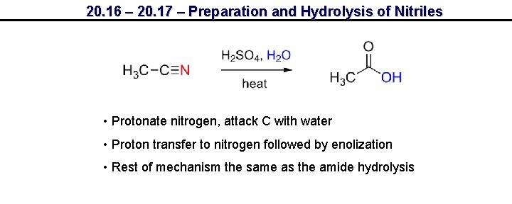 20. 16 – 20. 17 – Preparation and Hydrolysis of Nitriles • Protonate nitrogen,