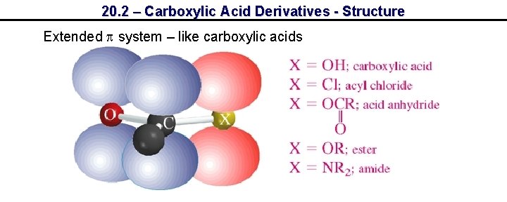 20. 2 – Carboxylic Acid Derivatives - Structure Extended system – like carboxylic acids