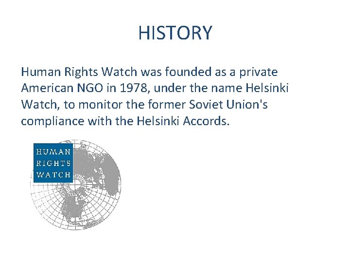 HISTORY Human Rights Watch was founded as a private American NGO in 1978, under