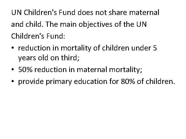 UN Children's Fund does not share maternal and child. The main objectives of the