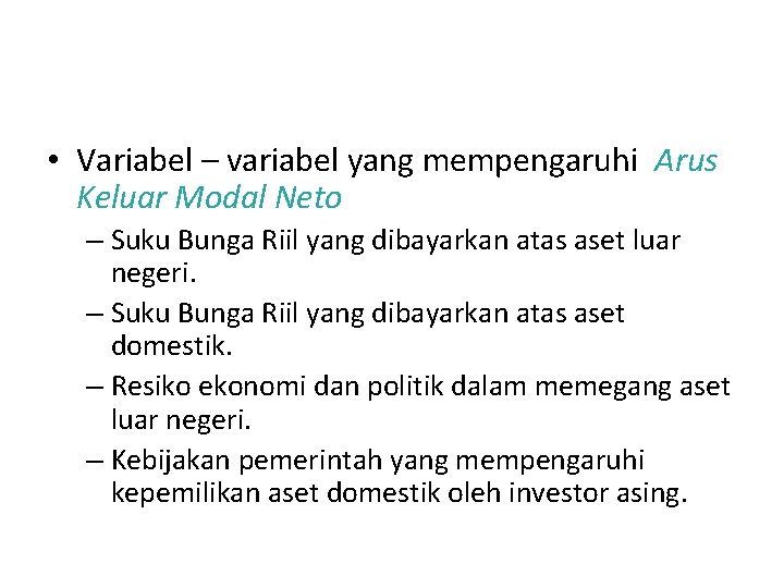 Aliran Sumber Daya Keuangan: Arus Keluar Modal Neto • Variabel – variabel yang mempengaruhi