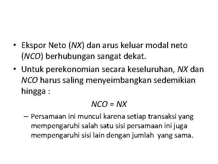 Persamaan Ekspor Neto dan Arus Keluar Modal Neto • Ekspor Neto (NX) dan arus