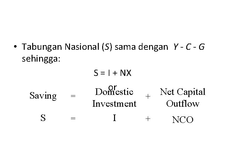 Tabungan, Investasi dan Hubungannya dengan Arus Internasional • Tabungan Nasional (S) sama dengan Y