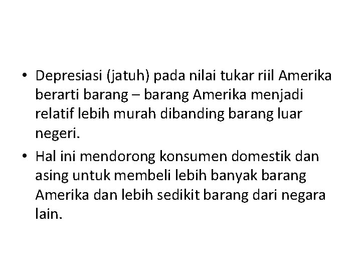 Nilai Tukar Riil • Depresiasi (jatuh) pada nilai tukar riil Amerika berarti barang –