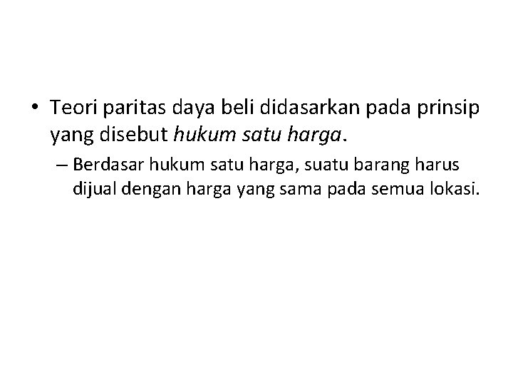 Logika Dasar dari Teori Paritas Daya Beli • Teori paritas daya beli didasarkan pada