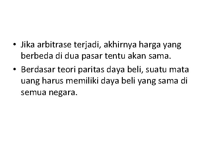 Logika Dasar dari Teori Paritas Daya Beli • Jika arbitrase terjadi, akhirnya harga yang