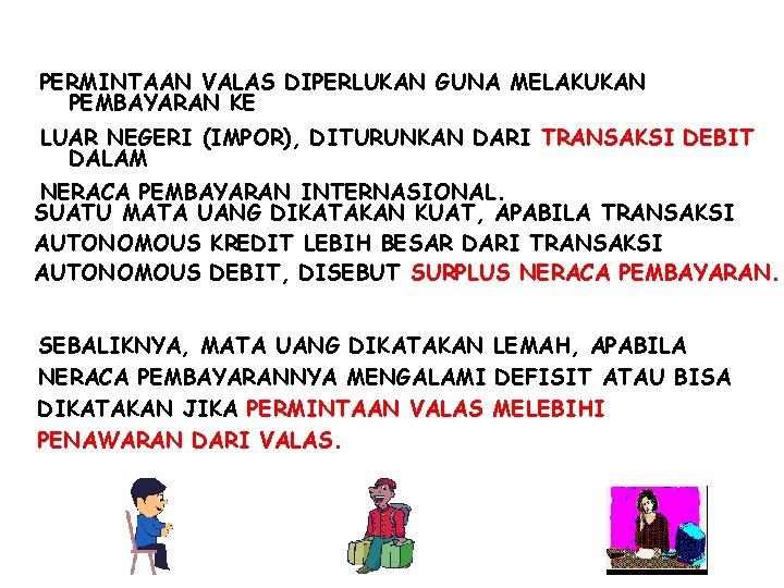 PERMINTAAN VALAS DIPERLUKAN GUNA MELAKUKAN PEMBAYARAN KE LUAR NEGERI (IMPOR), DITURUNKAN DARI TRANSAKSI DEBIT