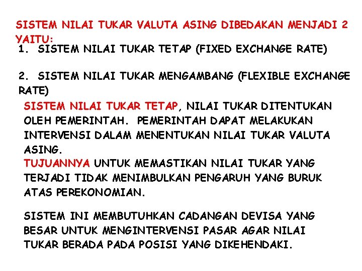 SISTEM NILAI TUKAR VALUTA ASING DIBEDAKAN MENJADI 2 YAITU: 1. SISTEM NILAI TUKAR TETAP