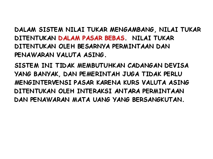 DALAM SISTEM NILAI TUKAR MENGAMBANG, NILAI TUKAR DITENTUKAN DALAM PASAR BEBAS. NILAI TUKAR DITENTUKAN