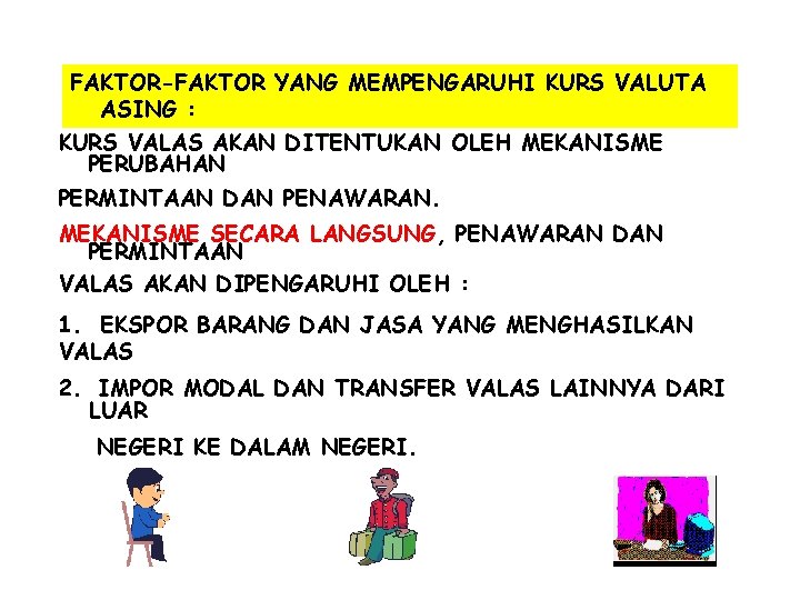 FAKTOR-FAKTOR YANG MEMPENGARUHI KURS VALUTA ASING : KURS VALAS AKAN DITENTUKAN OLEH MEKANISME PERUBAHAN