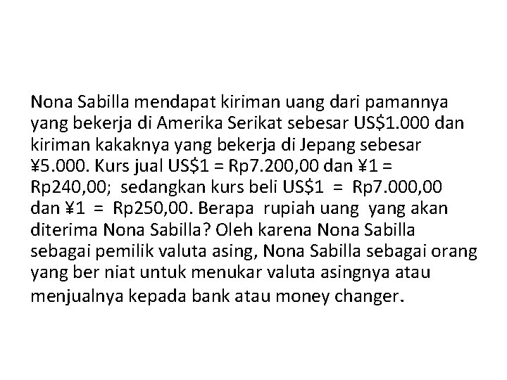 Nona Sabilla mendapat kiriman uang dari pamannya yang bekerja di Amerika Serikat sebesar US$1.