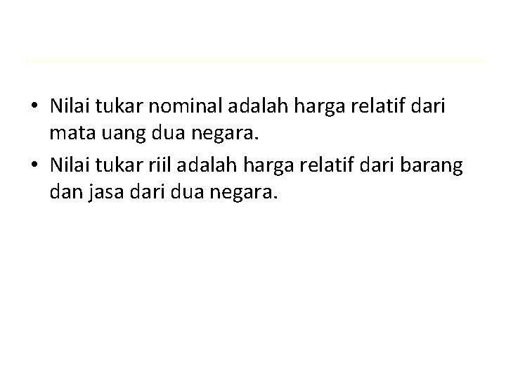  • Nilai tukar nominal adalah harga relatif dari mata uang dua negara. •