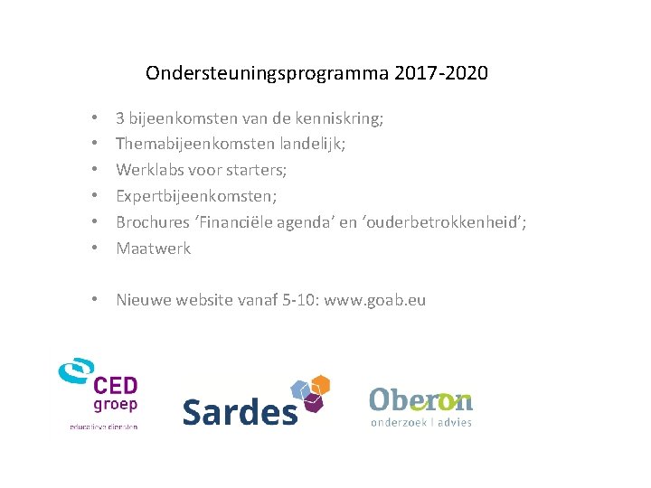 Ondersteuningsprogramma 2017 -2020 • • • 3 bijeenkomsten van de kenniskring; Themabijeenkomsten landelijk; Werklabs