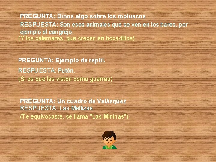 PREGUNTA: Dinos algo sobre los moluscos RESPUESTA: Son esos animales que se ven en