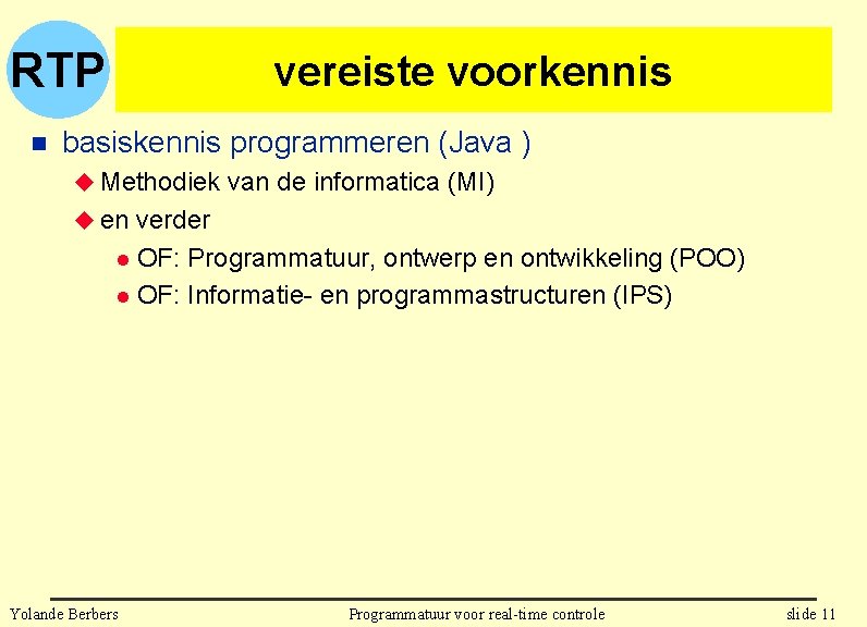 RTP n vereiste voorkennis basiskennis programmeren (Java ) u Methodiek van de informatica (MI)
