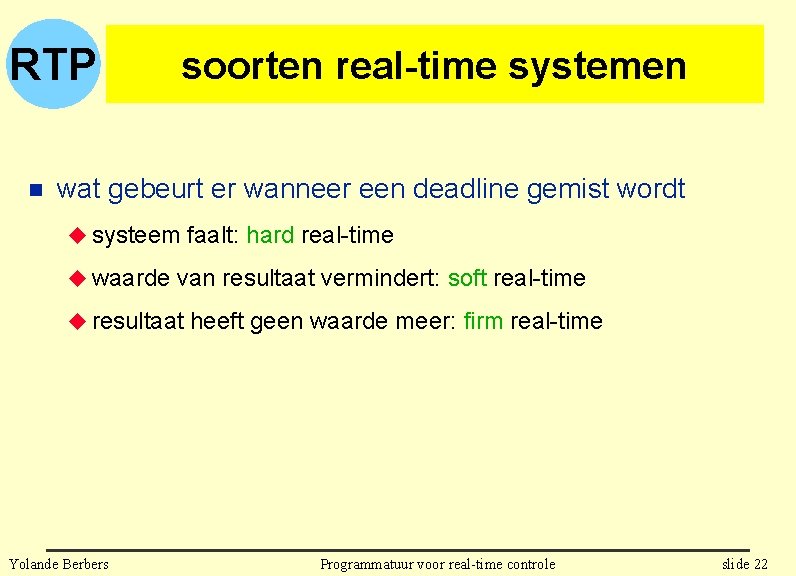 RTP n soorten real-time systemen wat gebeurt er wanneer een deadline gemist wordt u