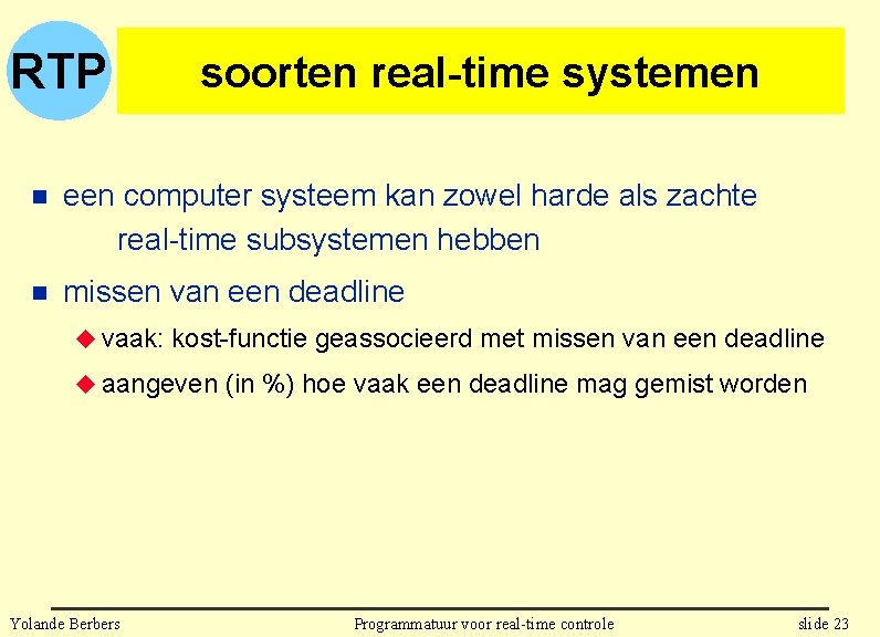 RTP soorten real-time systemen n een computer systeem kan zowel harde als zachte real-time