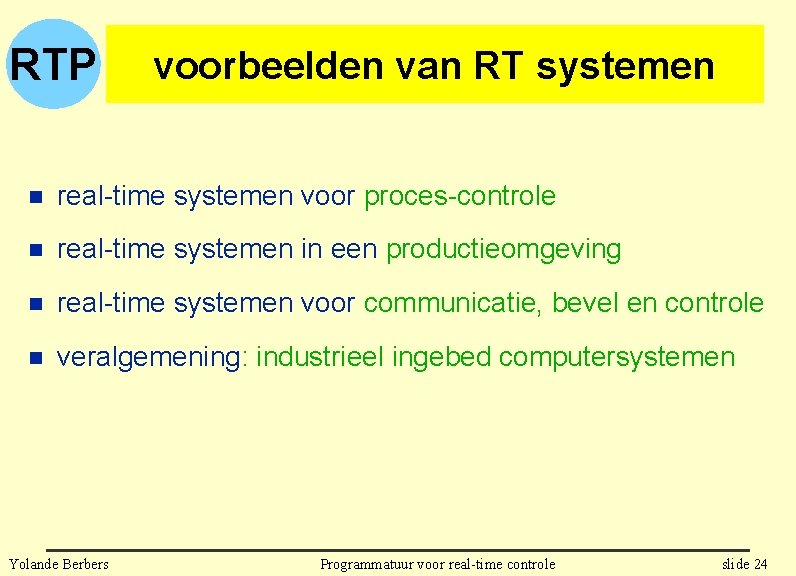 RTP voorbeelden van RT systemen n real-time systemen voor proces-controle n real-time systemen in