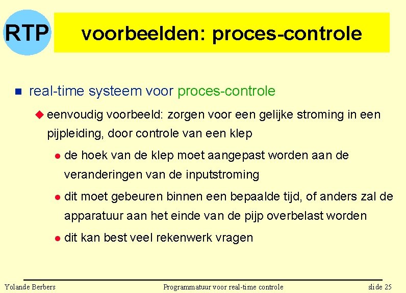RTP n voorbeelden: proces-controle real-time systeem voor proces-controle u eenvoudig voorbeeld: zorgen voor een