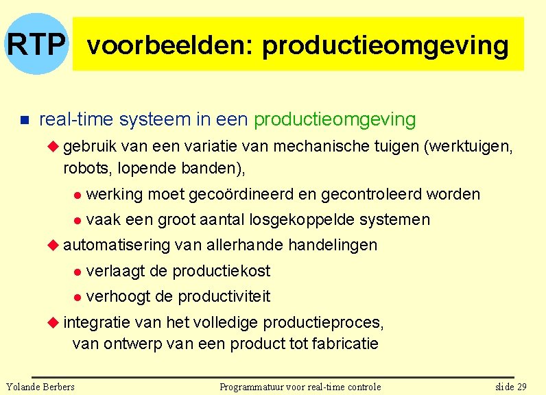 RTP voorbeelden: productieomgeving n real-time systeem in een productieomgeving u gebruik van een variatie