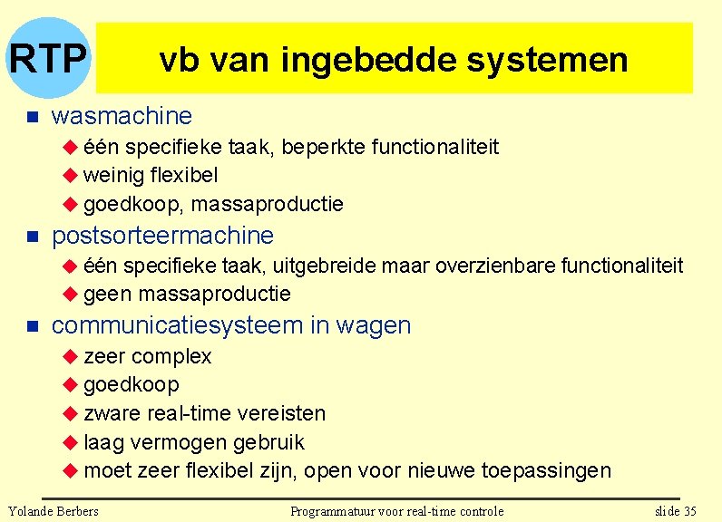 RTP n vb van ingebedde systemen wasmachine u één specifieke taak, beperkte functionaliteit u