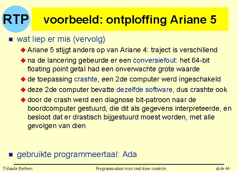 RTP n voorbeeld: ontploffing Ariane 5 wat liep er mis (vervolg) u Ariane 5