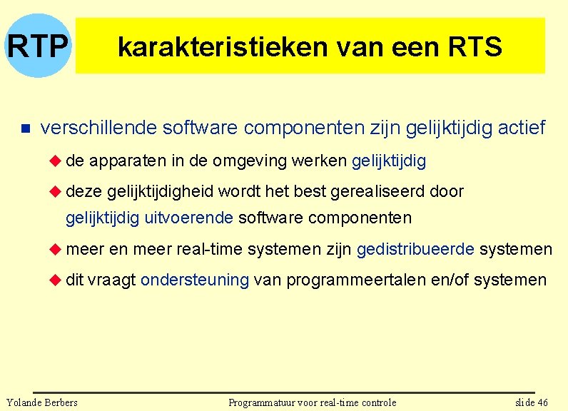 RTP n karakteristieken van een RTS verschillende software componenten zijn gelijktijdig actief u de