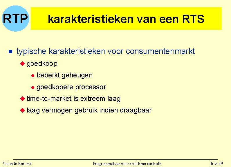 RTP n karakteristieken van een RTS typische karakteristieken voor consumentenmarkt u goedkoop l beperkt