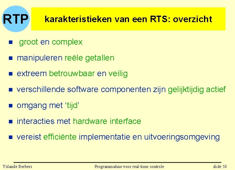 RTP n ‘ karakteristieken van een RTS: overzicht groot en complex n manipuleren reële