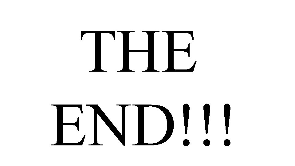 THE END!!! 