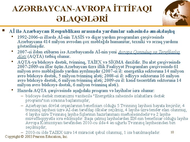 AZƏRBAYCAN-AVROPA İTTİFAQI ƏLAQƏLƏRİ § Aİ ilə Azərbaycan Respublikası arasında yardımlar sahəsində əməkdaşlıq • 1992