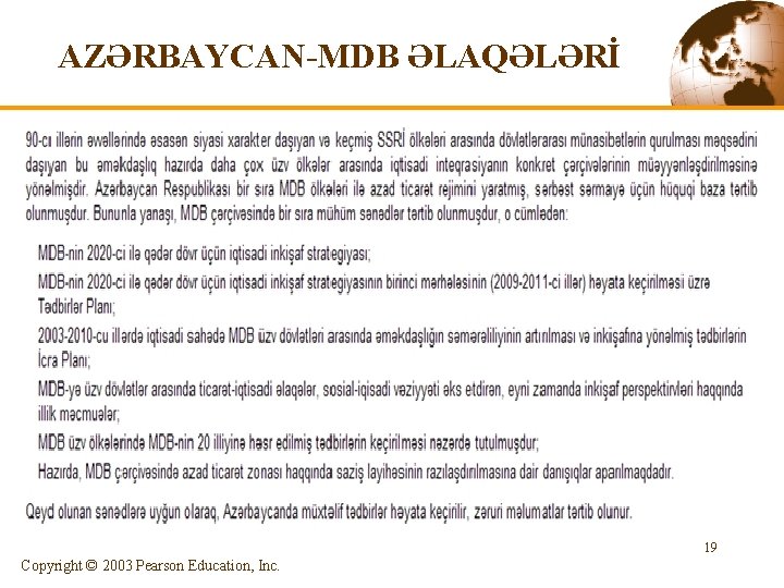 AZƏRBAYCAN-MDB ƏLAQƏLƏRİ 19 Copyright © 2003 Pearson Education, Inc. 