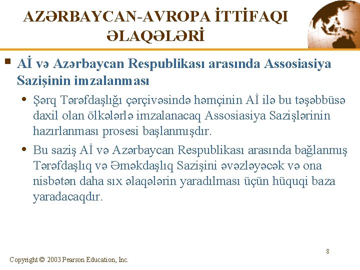 AZƏRBAYCAN-AVROPA İTTİFAQI ƏLAQƏLƏRİ § Aİ və Azərbaycan Respublikası arasında Assosiasiya Sazişinin imzalanması • Şərq