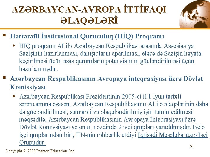 AZƏRBAYCAN-AVROPA İTTİFAQI ƏLAQƏLƏRİ § Hərtərəfli İnstitusional Quruculuq (HİQ) Proqramı • HİQ proqramı Aİ ilə