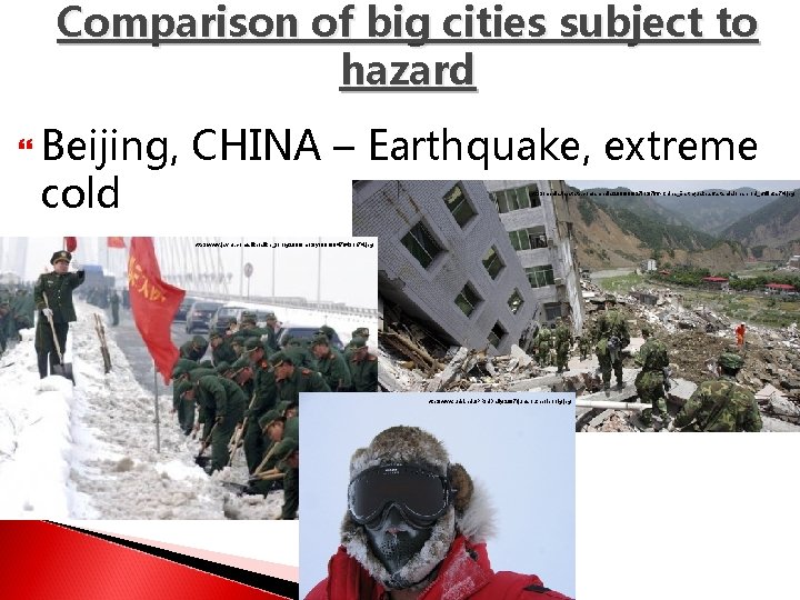 Comparison of big cities subject to hazard Beijing, cold CHINA – Earthquake, extreme http: