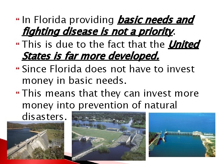 In Florida providing basic needs and fighting disease is not a priority. This is