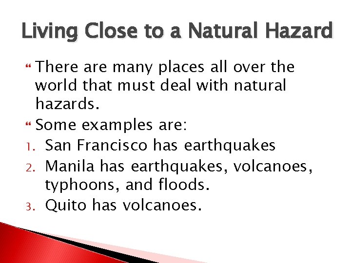 Living Close to a Natural Hazard There are many places all over the world
