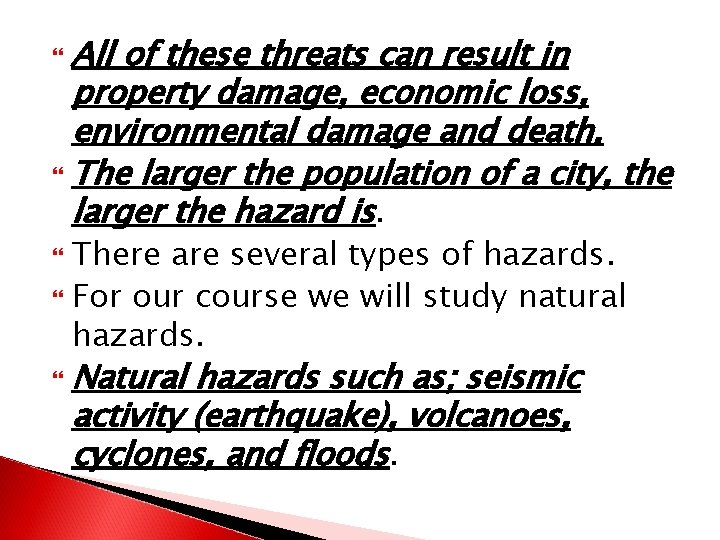 All of these threats can result in property damage, economic loss, environmental damage and