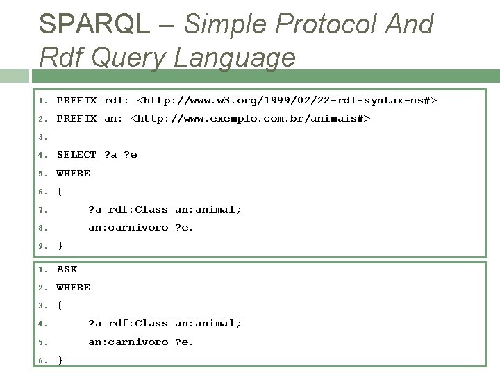 SPARQL – Simple Protocol And Rdf Query Language 1. PREFIX rdf: <http: //www. w