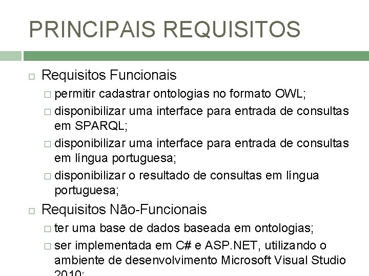 PRINCIPAIS REQUISITOS Requisitos Funcionais � permitir cadastrar ontologias no formato OWL; � disponibilizar uma