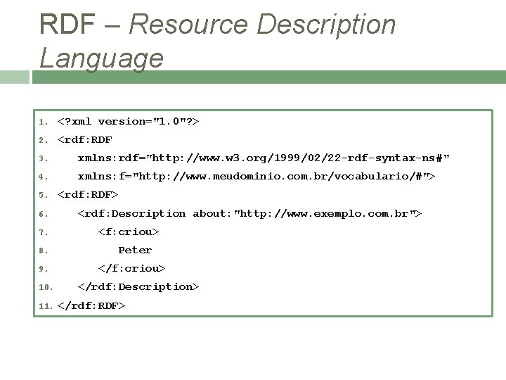 RDF – Resource Description Language 1. <? xml version="1. 0"? > 2. <rdf: RDF