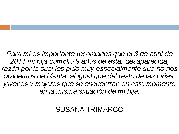 Para mi es importante recordarles que el 3 de abril de 2011 mi hija