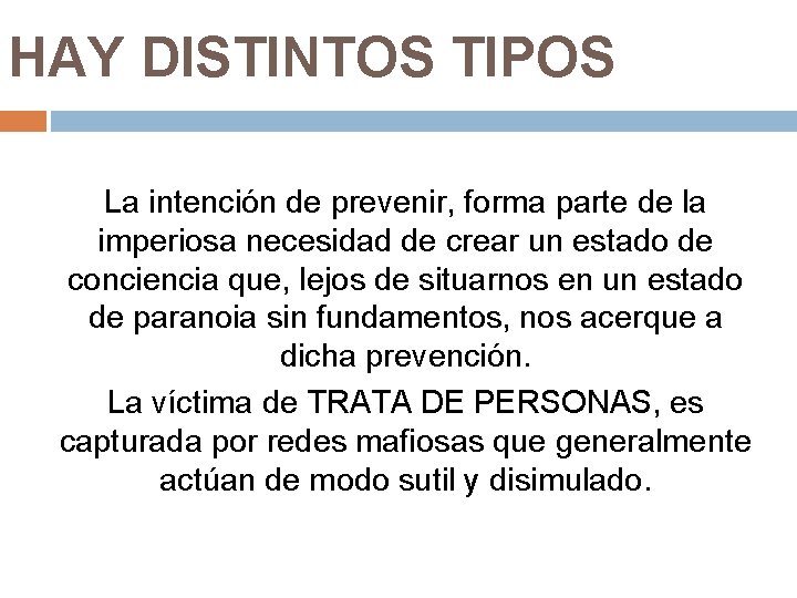 HAY DISTINTOS TIPOS La intención de prevenir, forma parte de la imperiosa necesidad de