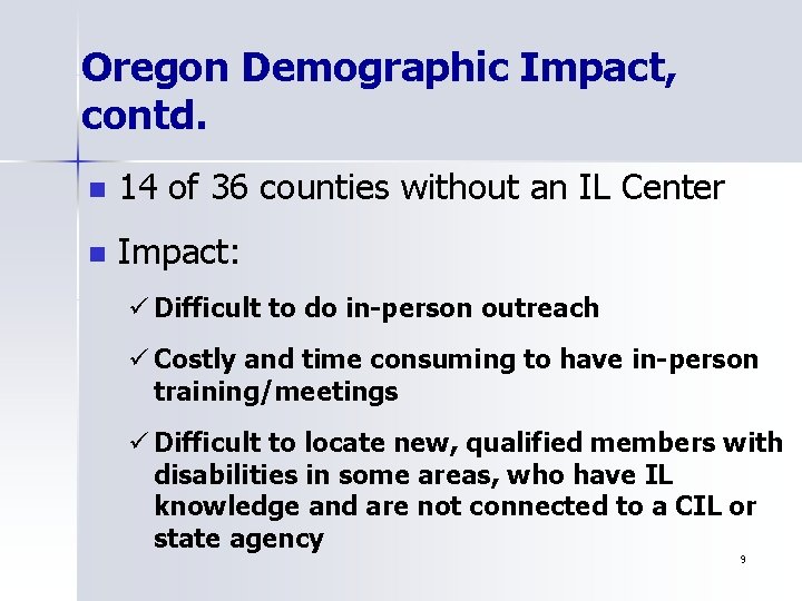 Oregon Demographic Impact, contd. n 14 of 36 counties without an IL Center n