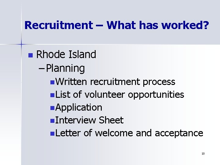 Recruitment – What has worked? n Rhode Island – Planning n Written recruitment process