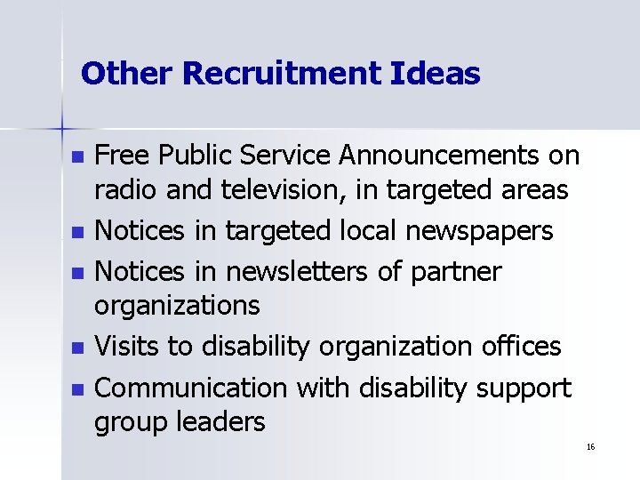 Other Recruitment Ideas n n n Free Public Service Announcements on radio and television,