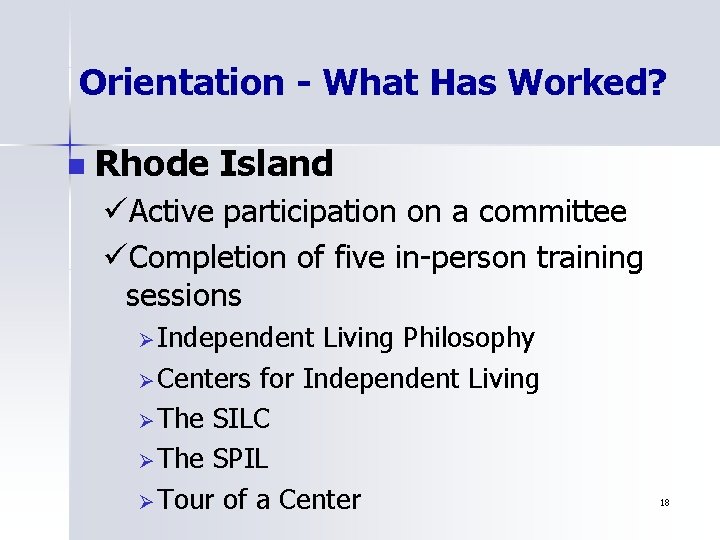 Orientation - What Has Worked? n Rhode Island üActive participation on a committee üCompletion